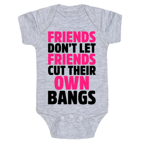 Friends Don't Let Friends Cut Their Own Bangs Baby One-Piece