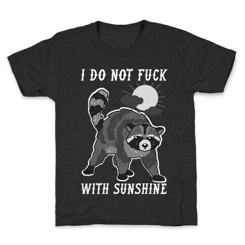 I Do Not F*** With Sunshine Raccoon Kids T-Shirt