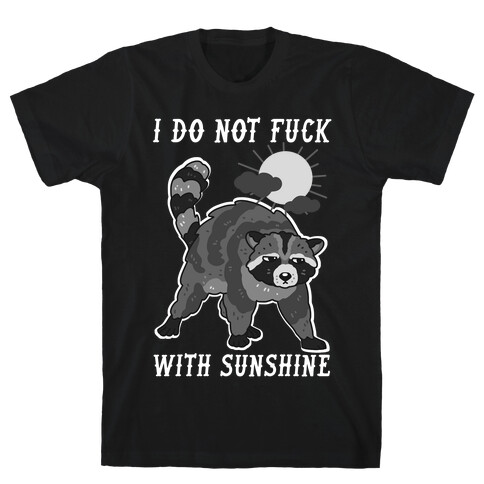 I Do Not F*** With Sunshine Raccoon T-Shirt