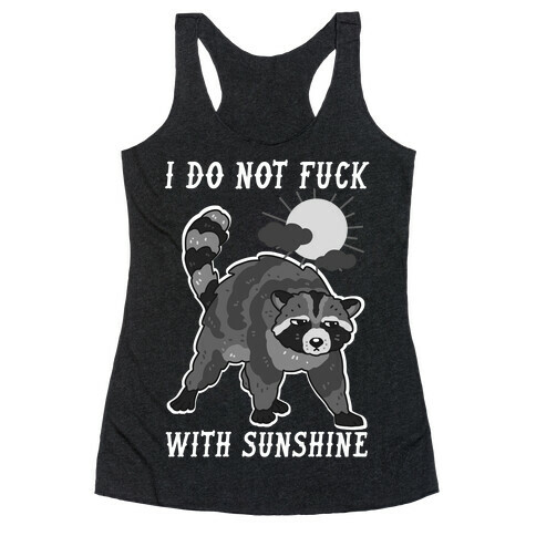 I Do Not F*** With Sunshine Raccoon Racerback Tank Top