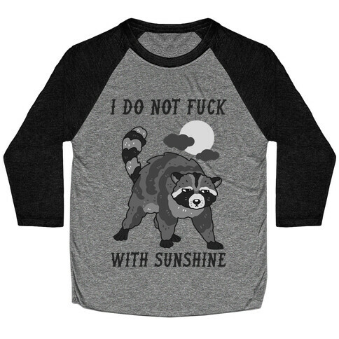 I Do Not F*** With Sunshine Raccoon Baseball Tee
