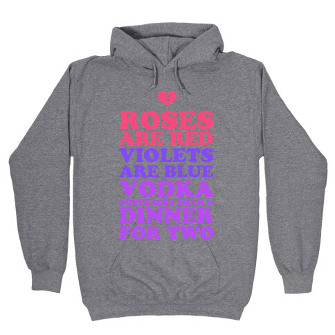 Roses Are Red. Violets Are Blue. Vodka Costs Less Than a Dinner for Two Hooded Sweatshirt