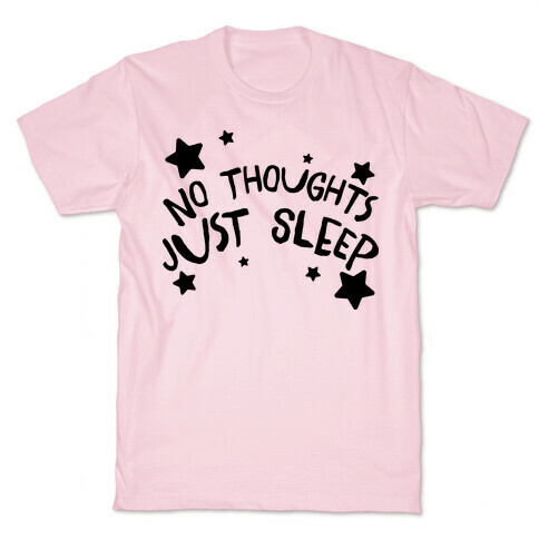 No Thoughts Just Sleep T-Shirt