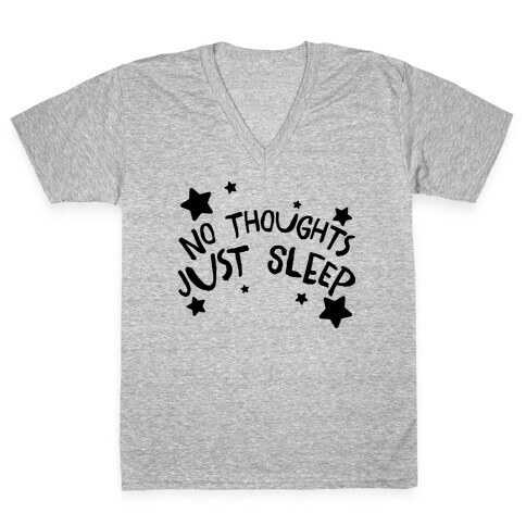 No Thoughts Just Sleep V-Neck Tee Shirt