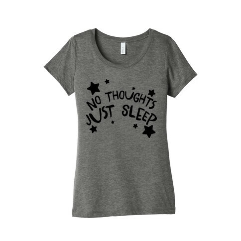 No Thoughts Just Sleep Womens T-Shirt