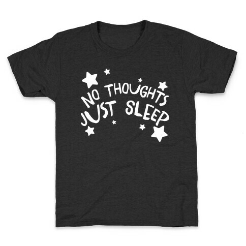 No Thoughts Just Sleep Kids T-Shirt