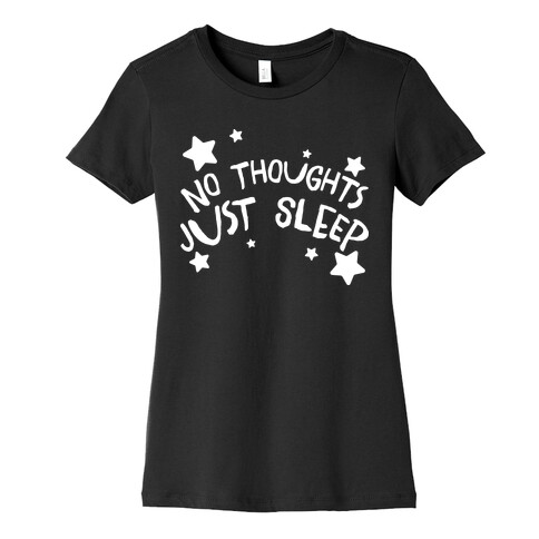 No Thoughts Just Sleep Womens T-Shirt