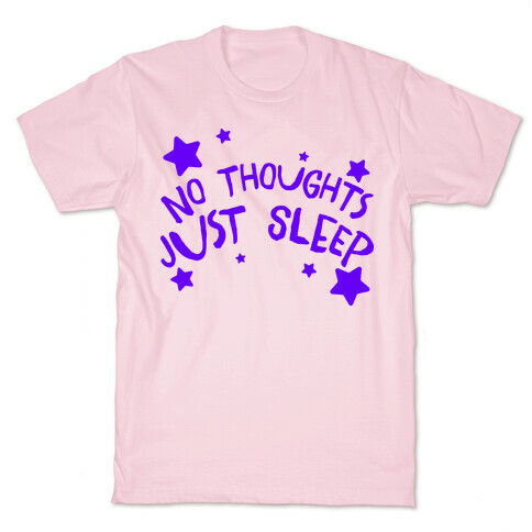 No Thoughts Just Sleep T-Shirt