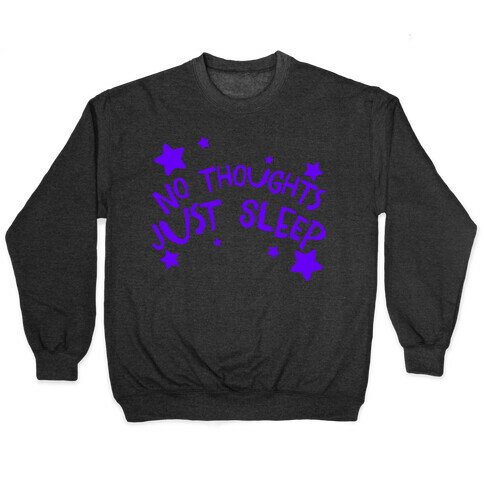 No Thoughts Just Sleep Pullover
