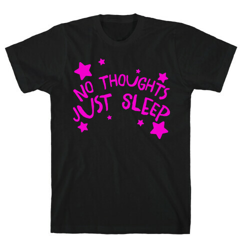 No Thoughts Just Sleep T-Shirt