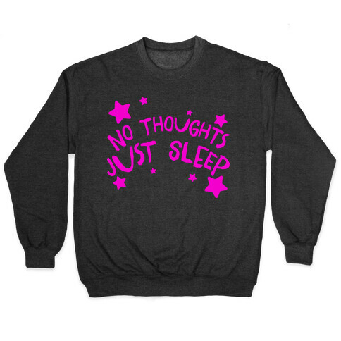 No Thoughts Just Sleep Pullover