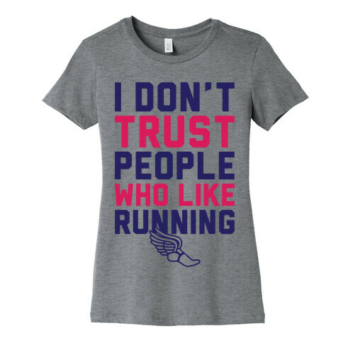 I Don't Trust Runners Womens T-Shirt