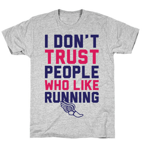 I Don't Trust Runners T-Shirt