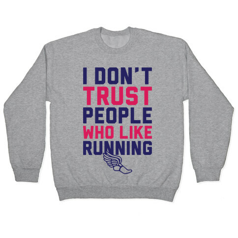 I Don't Trust Runners Pullover