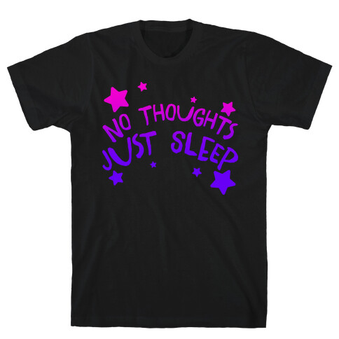 No Thoughts Just Sleep T-Shirt