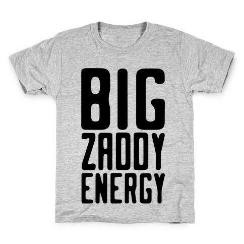 Big Zaddy Energy Kids T-Shirt