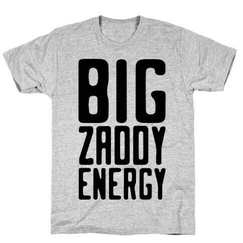 Big Zaddy Energy T-Shirt