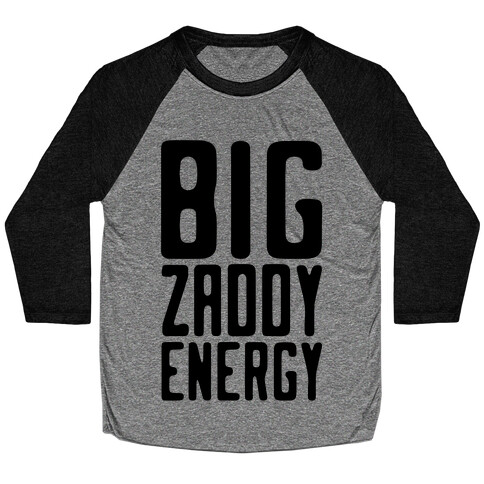 Big Zaddy Energy Baseball Tee
