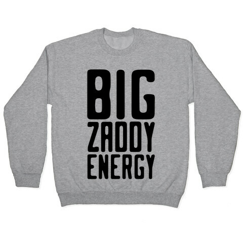 Big Zaddy Energy Pullover