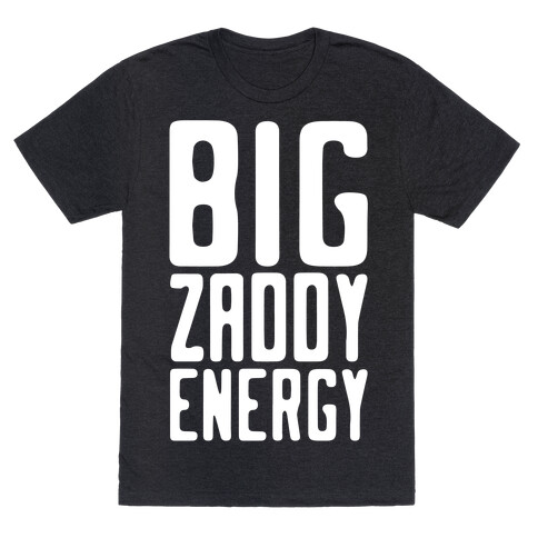 Big Zaddy Energy White Print T-Shirt