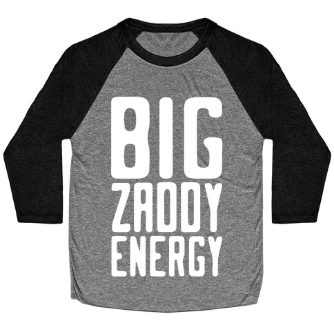 Big Zaddy Energy White Print Baseball Tee