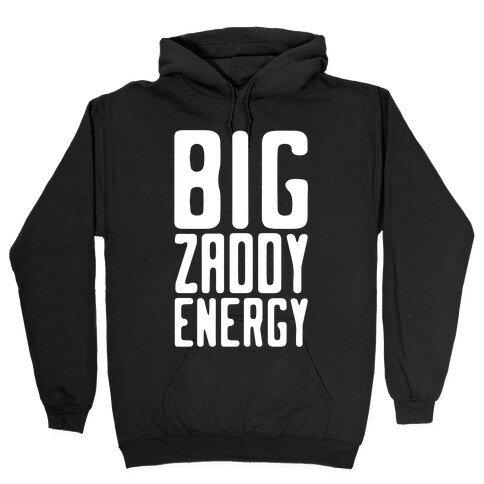 Big Zaddy Energy White Print Hooded Sweatshirt