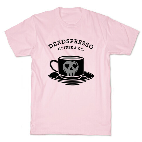 Deadspresso (Black)  T-Shirt