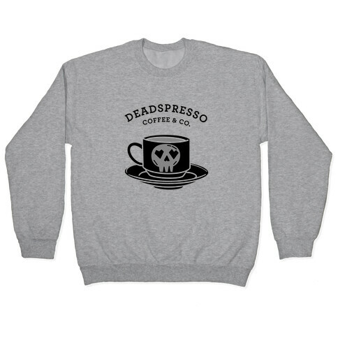 Deadspresso (Black)  Pullover