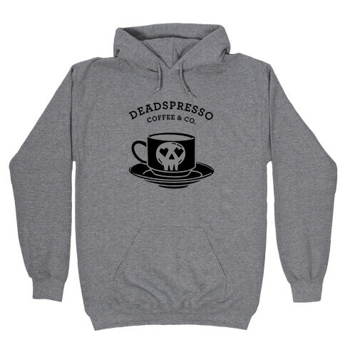 Deadspresso (Black)  Hooded Sweatshirt
