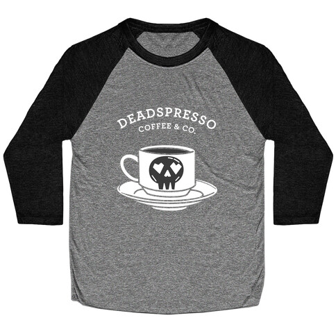 Deadspresso (White)  Baseball Tee