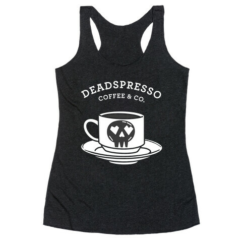 Deadspresso (White)  Racerback Tank Top