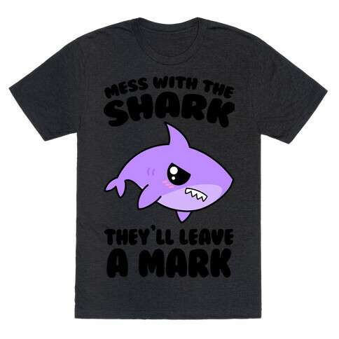 Mess With The Shark They'll Leave A Mark T-Shirt