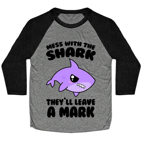 Mess With The Shark They'll Leave A Mark Baseball Tee