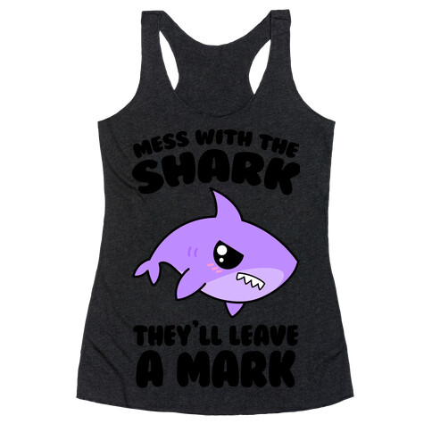 Mess With The Shark They'll Leave A Mark Racerback Tank Top