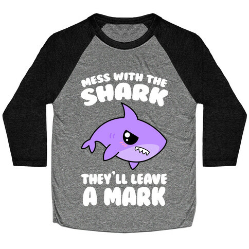 Mess With The Shark They'll Leave A Mark Baseball Tee