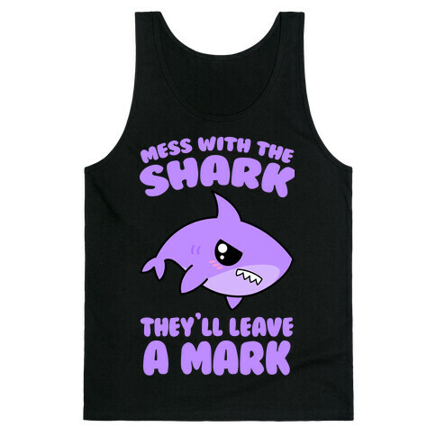 Mess With The Shark They'll Leave A Mark Tank Top