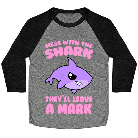 Mess With The Shark They'll Leave A Mark Baseball Tee