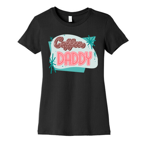 Coffee Daddy Womens T-Shirt