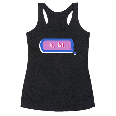 k, bi.  Racerback Tank Top