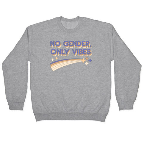 No Gender, Only Vibes Pullover