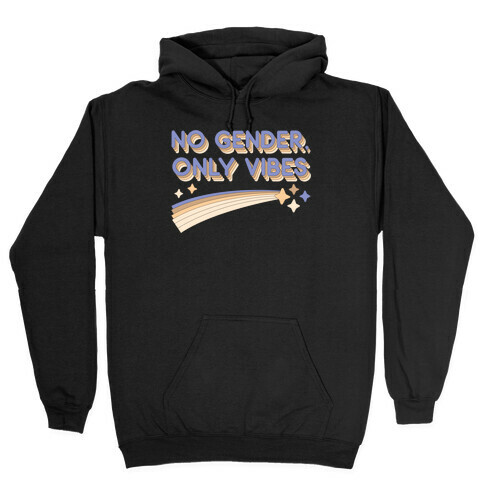 No Gender, Only Vibes Hooded Sweatshirt