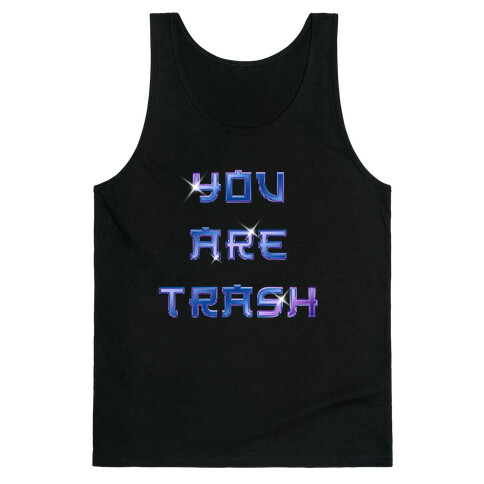 You Are Trash Tank Top