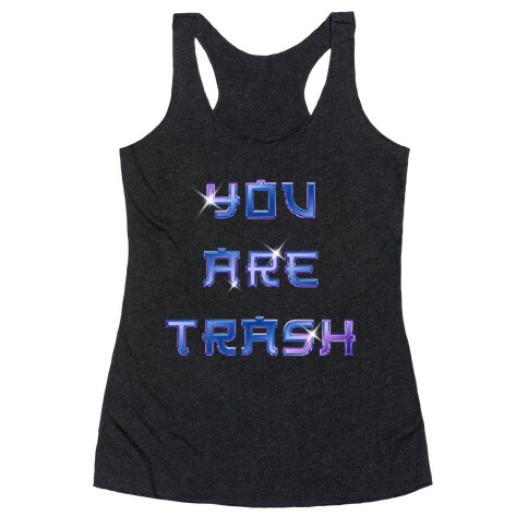 You Are Trash Racerback Tank Top