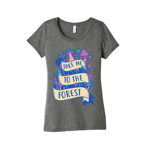 Take Me To The Forest Womens T-Shirt