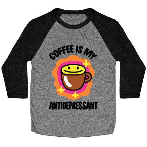 Coffee Is My Antidepressant Baseball Tee