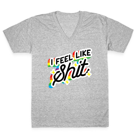 I Feel Like Shit V-Neck Tee Shirt