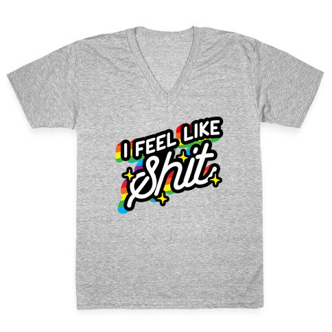 I Feel Like Shit V-Neck Tee Shirt