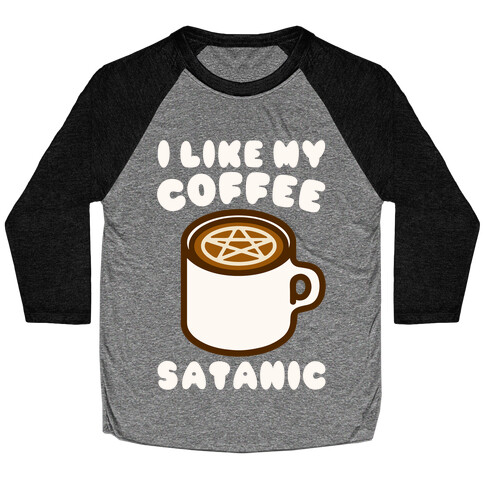 I Like My Coffee Satanic White Print Baseball Tee