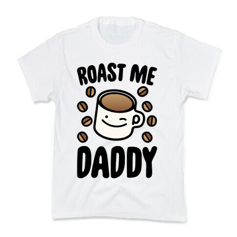 Roast Me Daddy Kids T-Shirt