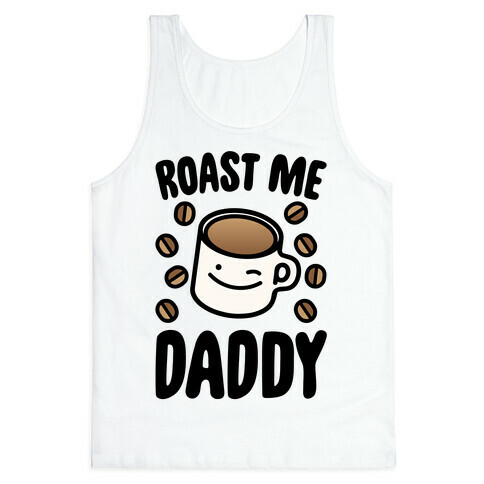 Roast Me Daddy Tank Top